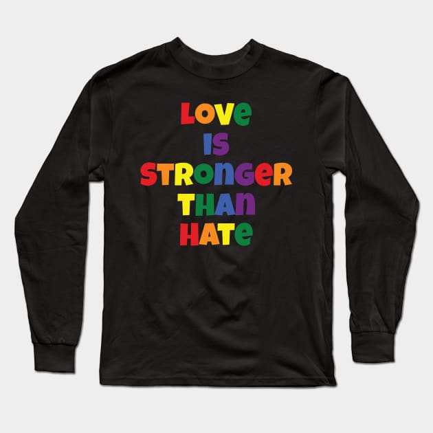 Love is Stronger than Hate Long Sleeve T-Shirt by Trans Action Lifestyle